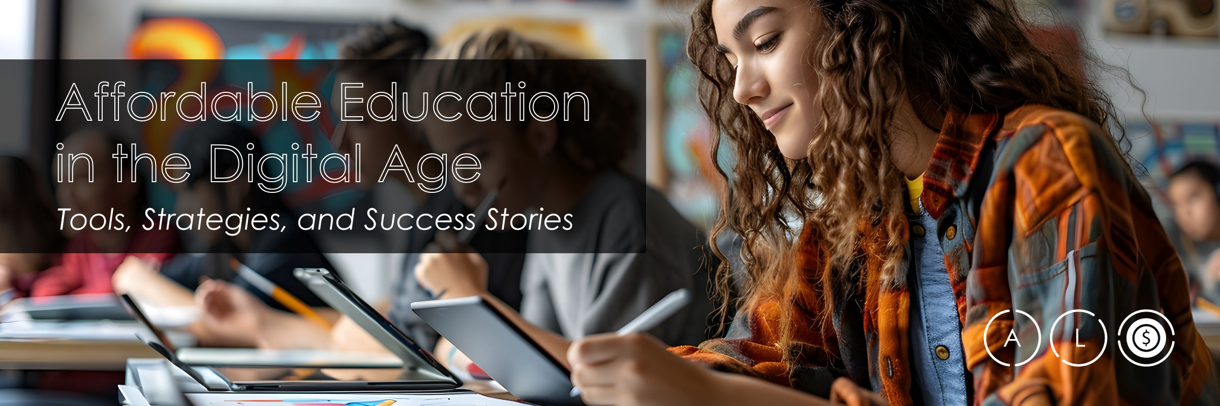 Affordable Education in the Digital Age: Tools, Strategies, and Success Stories